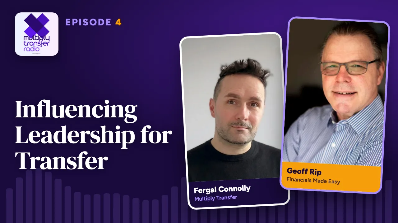 Episode 4: Influencing Leadership for Transfer, with Geoff Rip and Fergal Connolly