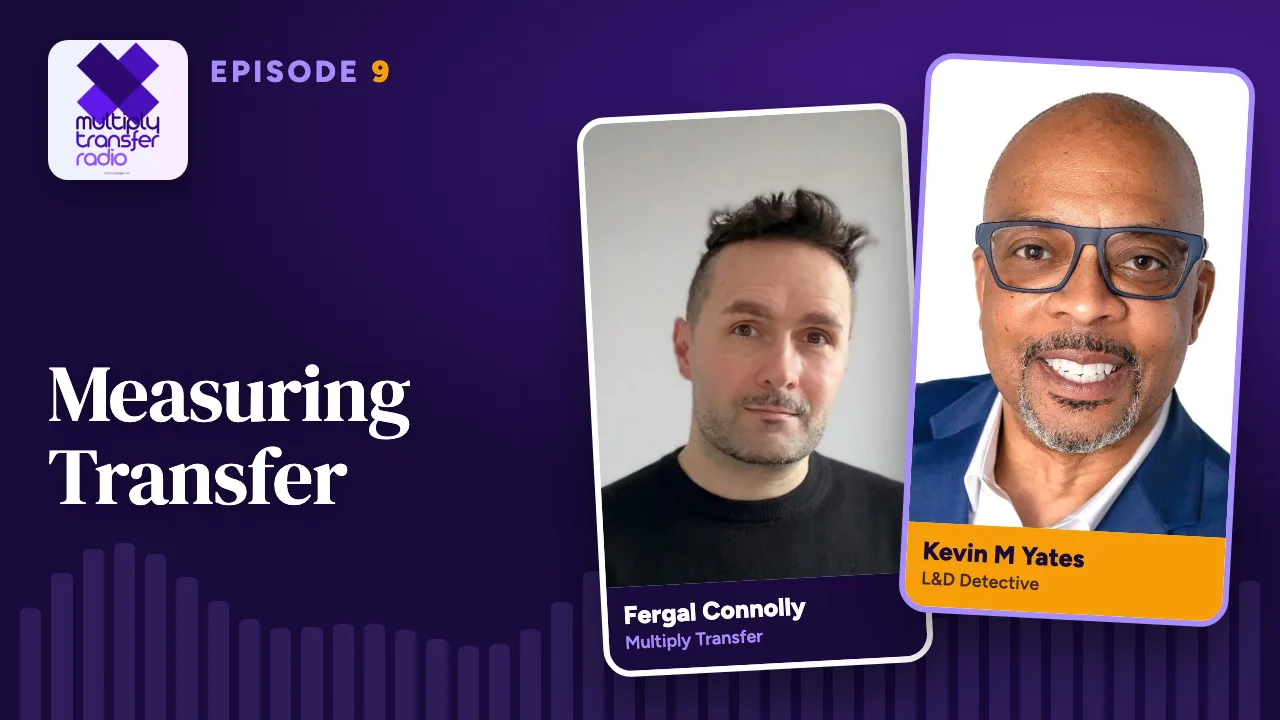 Episode 9: Measuring Transfer, with Kevin M Yates and Fergal Connolly