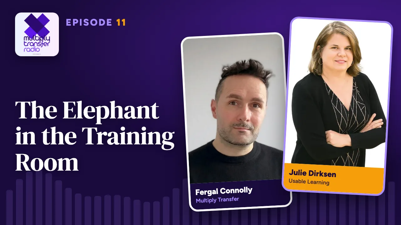 Episode 11: The Elephant in the Training Room, with Julie Dirksen and Fergal Connolly